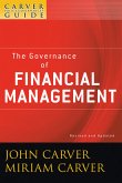 A Carver Policy Governance Guide, Volume 3, Revised and Updated, The Governance of Financial Management (eBook, PDF)