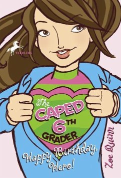 The Caped 6th Grader: Happy Birthday, Hero! (eBook, ePUB) - Quinn, Zoe