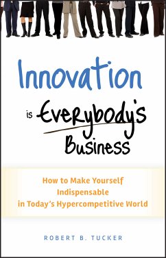 Innovation is Everybody's Business (eBook, PDF) - Tucker, Robert B.