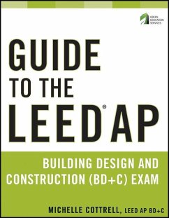 Guide to the LEED AP Building Design and Construction (BD&C) Exam (eBook, ePUB) - Cottrell, Michelle