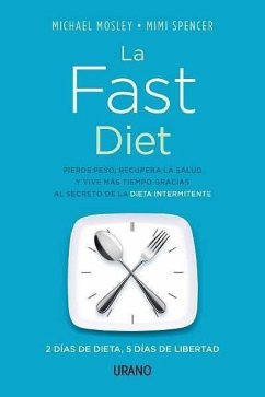 La fast diet : 2 días de dieta, 5 días de libertad - Mosley, Michael; Spencer, Mimi