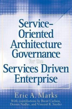 Service-Oriented Architecture Governance for the Services Driven Enterprise (eBook, PDF) - Marks, Eric A.