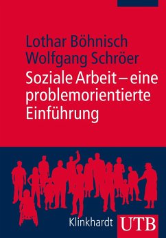 Soziale Arbeit - eine problemorientierte Einführung - Böhnisch, Lothar;Schröer, Wolfgang
