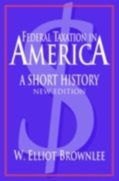 Federal Taxation in America (eBook, PDF) - Brownlee, W. Elliot