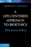 Life-Centered Approach to Bioethics (eBook, PDF)