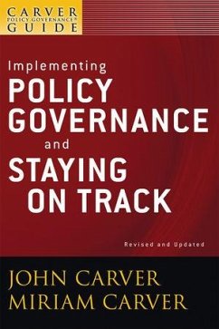 A Carver Policy Governance Guide, Volume 6, Revised and Updated, Implementing Policy Governance and Staying on Track (eBook, ePUB) - Carver, John; Carver, Miriam