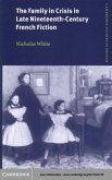 Family in Crisis in Late Nineteenth-Century French Fiction (eBook, PDF)