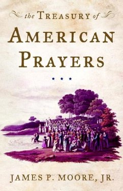 The Treasury of American Prayers (eBook, ePUB) - Moore, James P.
