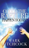 Could the Rapture Happen Today? (eBook, ePUB)