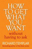 How to Get What You Want Without Having To Ask (eBook, ePUB)