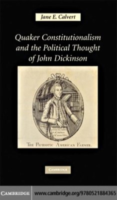 Quaker Constitutionalism and the Political Thought of John Dickinson (eBook, PDF) - Calvert, Jane E.