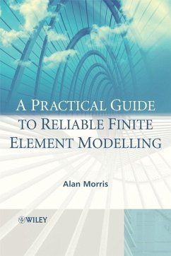 A Practical Guide to Reliable Finite Element Modelling (eBook, PDF) - Morris, Alan