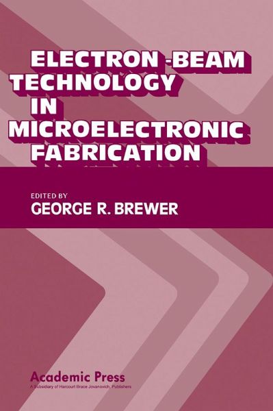 Electron-Beam Technology in Microelectronic Fabrication (eBook, PDF) Electron-Beam Technology in Microelectronic Fabrication (eBook, PDF)
