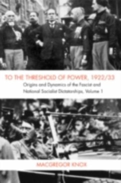To the Threshold of Power, 1922/33: Volume 1 (eBook, PDF) - Knox, MacGregor