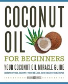 Coconut Oil for Beginners - Your Coconut Oil Miracle Guide
