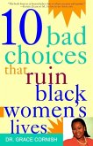 10 Bad Choices That Ruin Black Women's Lives (eBook, ePUB)