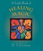 A Little Book of Healing Magic (eBook, ePUB) A Little Book of Healing Magic (eBook, ePUB)
