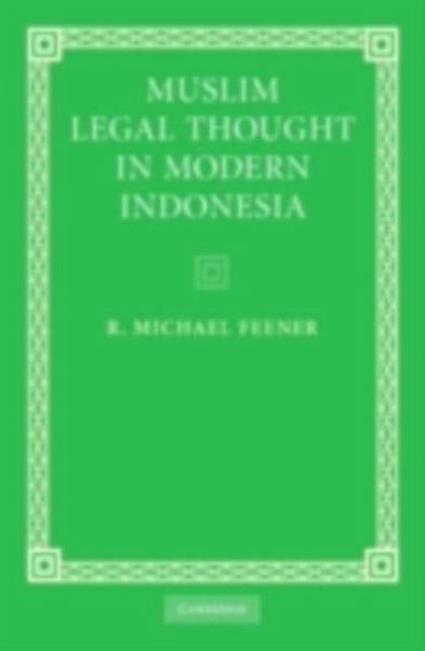 Muslim Legal Thought in Modern Indonesia (eBook, PDF) Muslim Legal Thought in Modern Indonesia (eBook, PDF)