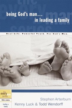 Being God's Man in Leading a Family (eBook, ePUB) - Arterburn, Stephen; Luck, Kenny; Wendorff, Todd