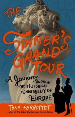 The Sinner's Grand Tour (eBook, ePUB) - Perrottet, Tony