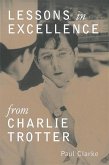 Lessons in Excellence from Charlie Trotter (eBook, ePUB)
