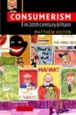 Consumerism in Twentieth-Century Britain (eBook, PDF) Consumerism in Twentieth-Century Britain (eBook, PDF)