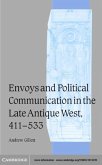 Envoys and Political Communication in the Late Antique West, 411-533 (eBook, PDF)