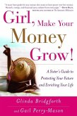Girl, Make Your Money Grow! (eBook, ePUB) Girl, Make Your Money Grow! (eBook, ePUB)