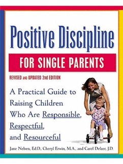 Positive Discipline for Single Parents, Revised and Updated 2nd Edition (eBook, ePUB) - Nelsen, Jane; Erwin, Cheryl; Delzer, Carol