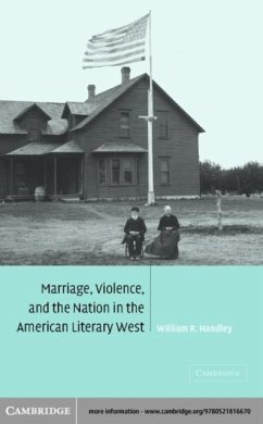 Marriage, Violence and the Nation in the American Literary West (eBook, PDF) - Handley, William R.