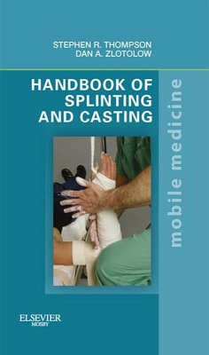 Handbook of Splinting and Casting (eBook, ePUB) - Thompson MD; Zlotolow MD, Dan A.
