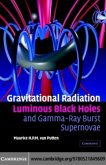 Gravitational Radiation, Luminous Black Holes and Gamma-Ray Burst Supernovae (eBook, PDF)