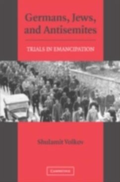 Germans, Jews, and Antisemites (eBook, PDF) - Volkov, Shulamit
