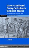 Slavery, Family, and Gentry Capitalism in the British Atlantic (eBook, PDF)