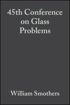 45th Conference on Glass Problems, Volume 6, Issue 3/4 (eBook, PDF) Cover 45th Conference on Glass Problems, Volume 6, Issue 3/4 (eBook, PDF)