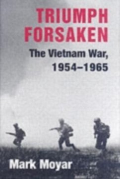 Triumph Forsaken (eBook, PDF) - Moyar, Mark