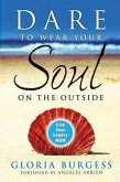 Dare to Wear Your Soul on the Outside (eBook, ePUB)