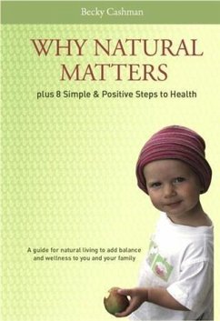 Cover Why Natural Matters Plus 8 Simple & Positive Steps to Health (eBook, ePUB)
