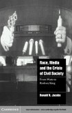 Race, Media, and the Crisis of Civil Society (eBook, PDF)