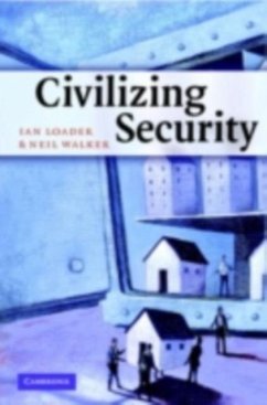 Civilizing Security (eBook, PDF) - Loader, Ian