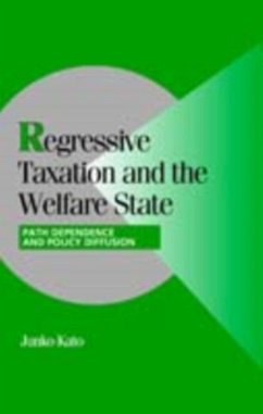 Regressive Taxation and the Welfare State (eBook, PDF) - Kato, Junko