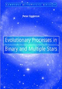 Evolutionary Processes in Binary and Multiple Stars (eBook, PDF) - Eggleton, Peter