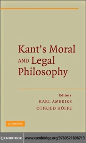 Kant's Moral and Legal Philosophy (eBook, PDF) Kant's Moral and Legal Philosophy (eBook, PDF)