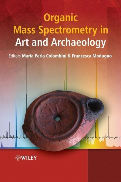Organic Mass Spectrometry in Art and Archaeology (eBook, PDF) Organic Mass Spectrometry in Art and Archaeology (eBook, PDF)