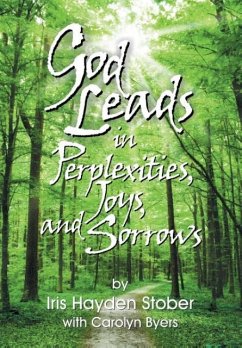 God Leads in Perplexities, Joys and Sorrows - Stober, Iris Hayden