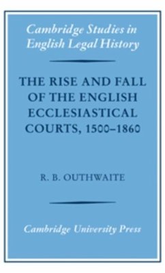 Rise and Fall of the English Ecclesiastical Courts, 1500-1860 (eBook, PDF) - Outhwaite, R. B.