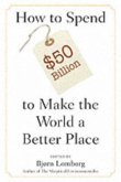 How to Spend $50 Billion to Make the World a Better Place (eBook, PDF) How to Spend $50 Billion to Make the World a Better Place (eBook, PDF)