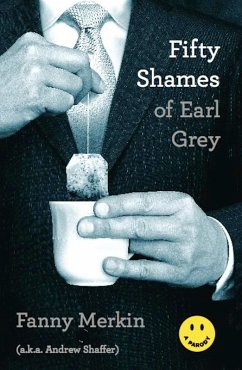 Fifty Shames of Earl Grey (eBook, ePUB) - Merkin, Fanny; Shaffer, Andrew