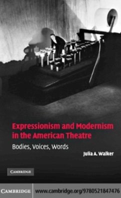 Expressionism and Modernism in the American Theatre (eBook, PDF) - Walker, Julia A.