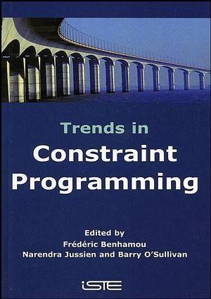 Trends in Constraint Programming (eBook, PDF) Trends in Constraint Programming (eBook, PDF)